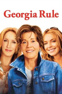 Georgia Rule (2007) หลานสาวตัวร้าย กับคุณยายปราบพยศ