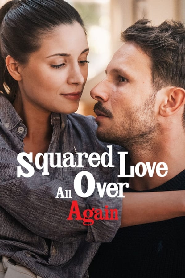 Squared Love All Over Again (2023) ความรักกำลังสอง(อีกแล้ว)