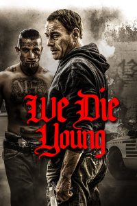 We Die Young (2019) หักเหลี่ยมแก๊งเลือดร้อน
